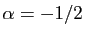 $ \alpha=-1/2$