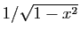 $ 1/\sqrt{1-x^2}$