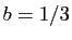 $ b=1/3$