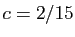 $ c=2/15$