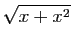 $\displaystyle \sqrt{x+x^2}$