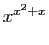 $\displaystyle x^{x^2+x}$