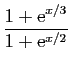 $\displaystyle \frac{1+\mathrm{e}^{x/3}}{1+\mathrm{e}^{x/2}}$