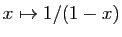 $ x\mapsto 1/(1-x)$