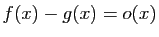 $ f(x)-g(x)=o(x)$