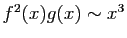 $ f^2(x)g(x) \sim x^3$