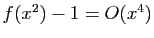 $ f(x^2)-1=O(x^4)$