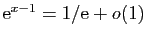 $ \mathrm{e}^{x-1}= 1/\mathrm{e}+o(1)$