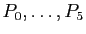 $ P_0,\ldots,P_5$