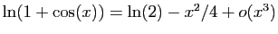 $ \ln(1+\cos(x))=\ln(2)-x^2/4+o(x^3)$