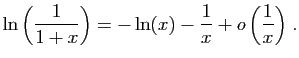 $ \displaystyle{\ln\left(\frac{1}{1+x}\right)=-\ln(x)-\frac{1}{x}+
o\left(\frac{1}{x}\right)}\;.$