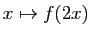 $ x\mapsto f(2x)$