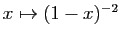 $ x\mapsto (1-x)^{-2}$