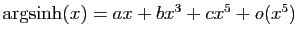 $ \arg\!\sinh(x)=ax+bx^3+cx^5+o(x^5)$