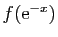 $ f(\mathrm{e}^{-x})$