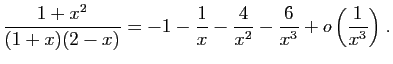 $ \displaystyle{
\frac{1+x^2}{(1+x)(2-x)}=-1-\frac{1}{x}-\frac{4}{x^2}-\frac{6}{x^3}
+o\left(\frac{1}{x^3}\right)
}\;.$