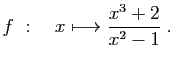 $ \displaystyle{
f&nbsp;:\quad x\longmapsto \frac{x^3+2}{x^2-1}
}\;.$