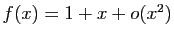 $ f(x)=1+x+o(x^2)$