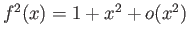 $ f^2(x)=1+x^2+o(x^2)$