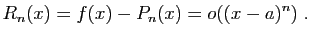 $\displaystyle R_n(x)=f(x)-P_n(x)=o((x-a)^n)\;.
$