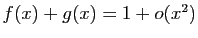 $ f(x)+g(x)=1+o(x^2)$