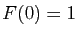 $ F(0)=1$