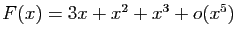 $ F(x)= 3x+x^2+x^3+o(x^5)$