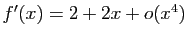 $ f'(x)=2+2x+o(x^4)$