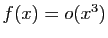 $ f(x)=o(x^3)$