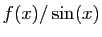 $ f(x)/\sin(x)$