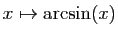 $ x\mapsto \arcsin(x)$