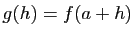 $ g(h)=f(a+h)$