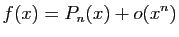$\displaystyle f(x)=P_n(x)+o(x^n)$