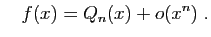 $\displaystyle \quad
f(x)=Q_n(x)+o(x^n)\;.
$