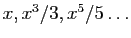 $ x,
x^3/3, x^5/5\ldots$