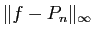 $ \Vert f-P_n\Vert _\infty$