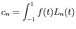 $\displaystyle c_n = \int_{-1}^1 f(t)L_n(t)
$