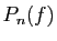 $ P_n(f)$