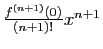 $ \frac{f^{(n+1)}(0)}{(n+1)!}x^{n+1}$