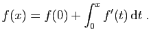 $\displaystyle f(x)=f(0)+\int_0^x f'(t) \mathrm{d}t\;.
$