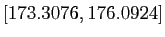 $ [173.3076,176.0924]$