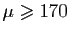 $ \mu \geqslant 170$