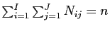 $ \sum_{i=1}^I \sum_{j=1}^J N_{ij} =
n$