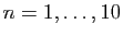 $ n=1,\ldots,10$