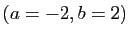 $ (a=-2, b=2)$