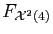 $ F_{{\cal X}^2(4)}$