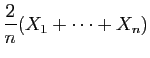 $\displaystyle \frac{2}{n}(X_1+\cdots+X_n)$