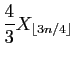 $\displaystyle \frac{4}{3} X_{\lfloor 3n/4\rfloor}$