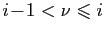 $ i\!-\!1<\nu\leqslant i$