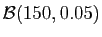 $ {\cal B}(150,0.05)$